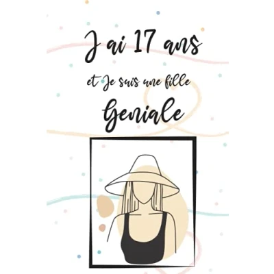Image de J&#039;ai 17 ans et je suis une fille geniale: Carnet de notes dessin pour fille, Joli cadeau ans, Journal intime, 50 pages blanches + lignees ecrire ou dessiner