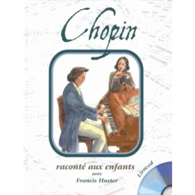 Image de Chopin Raconte aux Enfants par Francis Huster (Livre CD)