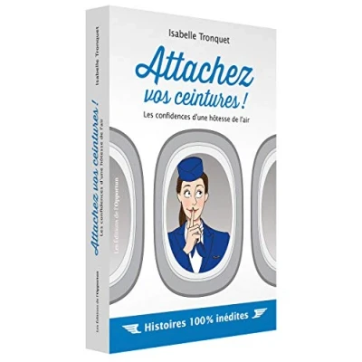Image de Attachez vos ceintures ! Les confidences d&#039;une hôtesse de l&#039;air Livre d’occasion Correct