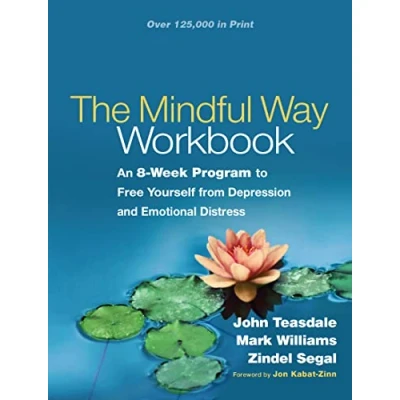 Image de The Mindful Way Workbook: An 8 Week Program to Free Yourself from Depression and Emotional Distress
