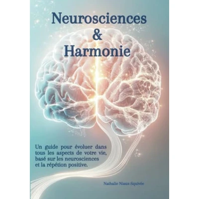 Image de neurosciences &amp; Harmonie: Un guide pour évoluer dans tous les aspects de votre vie, basé sur et la répétition positive