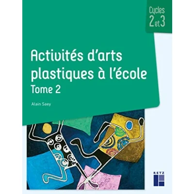 Image de Activités d&#039;arts plastiques à l&#039;école Cycles 2 et 3 Tome (02)