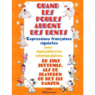 Image de QUAND LES POULES AURONT DES DENTS Expressions françaises rigolotes avec équivalents néerlandais
