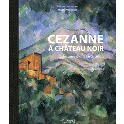 Image de Cezanne à Château Noir L&#039;histoire d&#039;une fascination (Relié)