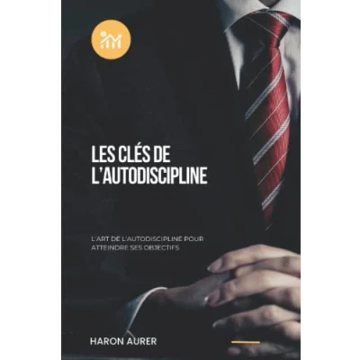 Image de LES CLES de L&#039;AUTODISCIPLINE: L’art l’autodiscipline pour atteindre ses objectifs