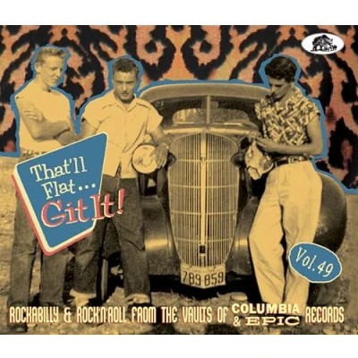 Image de That&#039;ll Flat Git It! Vol. 49 Rockabilly &amp; Rock &#039;n&#039; Roll from the Vaults of Columbia Epic R...
