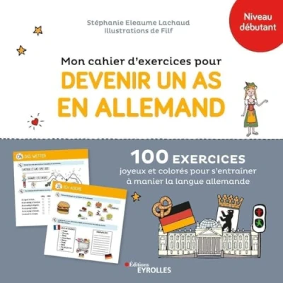 Image de Mon cahier d&#039;exercices pour devenir un as en allemand: 100 exercices joyeux et colorés s&#039;entraîner à manier la langue allemande