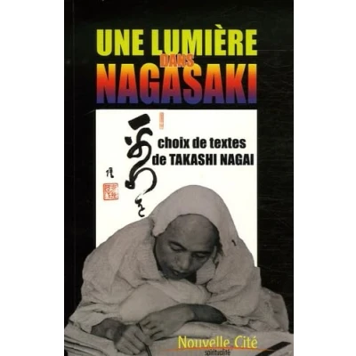 Image de Une lumière dans Nagasaki: Choix de textes Takashi Nagai Livre d’occasion Très bon