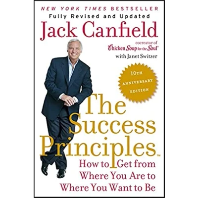 Image de The Success Principles(TM) 10th Anniversary Edition: How to Get from Where You Are Want Be