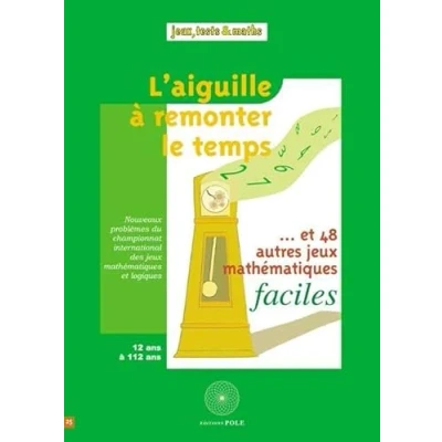 Image de L&#039;aiguille à remonter le temps... : Et 48 autres jeux mathématiques faciles Livre d’occasion Correct