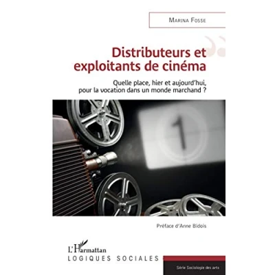 Image de Distributeurs et exploitants de cinéma: Quelle place, hier aujourd&#039;hui, pour la vocation dans un monde marchand ?