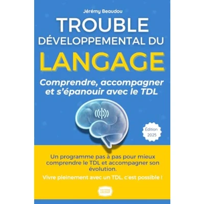 Image de Trouble Développemental du Langage (Dysphasie) : Le Guide Complet pour Comprendre, Accompagner et s&#039;Épanouir: des Solutions Pratiques, Témoignages Conseils les Parents Adultes
