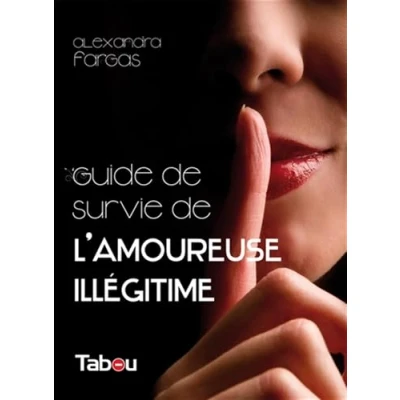 Image de Le guide de survie l&#039;amoureuse illégitime: Comment survivre lorsqu&#039;on aime et que l&#039;on ne sera jamais l&#039;officielle Livre d’occasion Correct