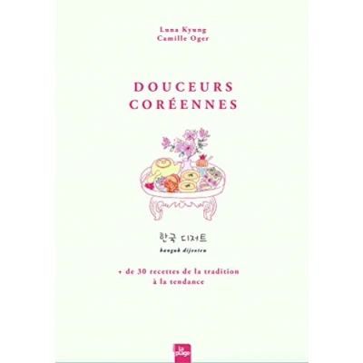 Image de Douceurs Coréennes: 30 recettes de la tradition à tendance