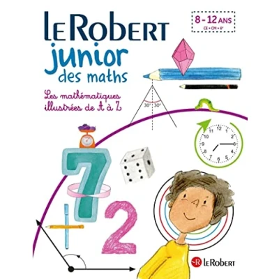 Image de Le Robert Junior des maths Les mathématiques illustrées de A à Z dès 7 ans CE CM 6e