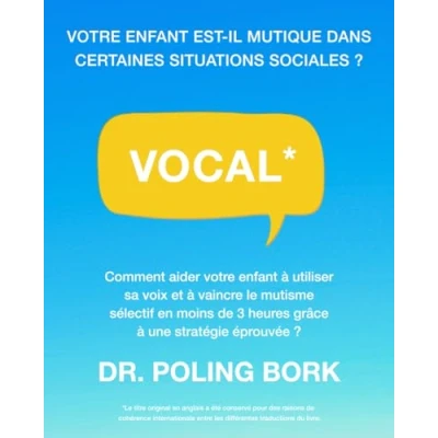 Image de VOCAL*: Comment aider votre enfant à utiliser sa voix et vaincre le mutisme sélectif en moins de 3 heures grâce une stratégie éprouvée ?