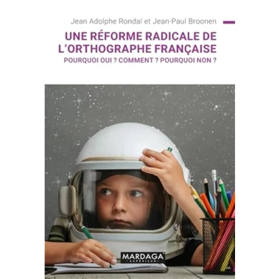 Image de Une réforme radicale de l&#039;orthographe française ?: Pourquoi oui ? Comment non