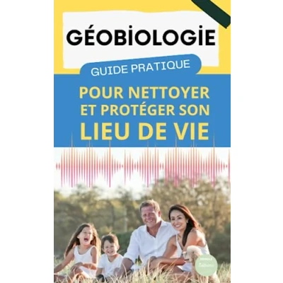 Image de Géobiologie : guide pratique pour nettoyer et protéger son lieu de vie