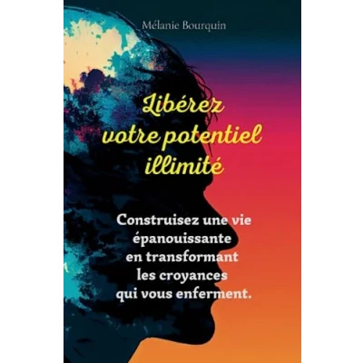 Image de Libérez votre potentiel illimité : construisez une vie épanouissante en transformant les croyances qui vous enferment: Multipotentiels et Zèbres ... vos limitantes révéler