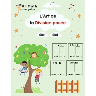 Image de L&#039;Art de la Division Posée pour CM1 et CM2: Exercices Corrigés Maîtriser à Multiples Chiffres PriMath