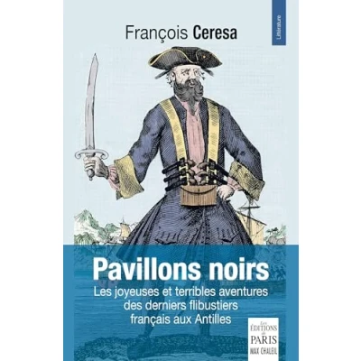 Image de Pavillons noirs: les joyeuses et terribles aventures des derniers flibustiers français aux Antilles