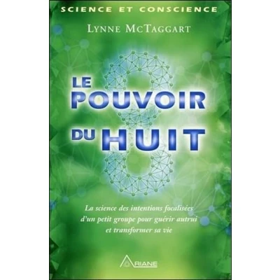 Image de Le pouvoir du huit La science des intentions focalisées d&#039;un petit groupe... Livre d’occasion Bon