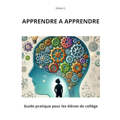 Image de APPRENDRE A APPRENDRE: Guide pratique pour les élèves de collège