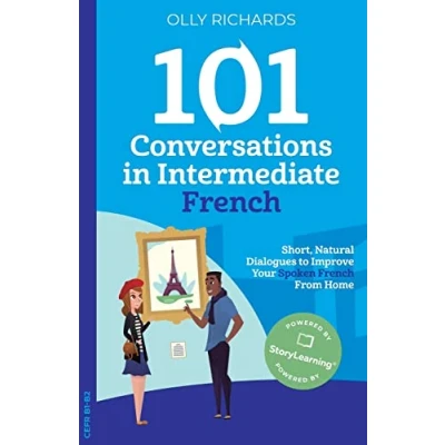Image de 101 Conversations in Intermediate French: Short, Natural Dialogues to Improve Your French From Home