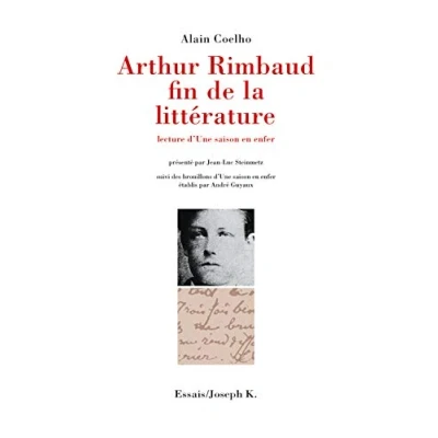 Image de Arthur Rimbaud, fin de la littérature : Lecture d&#039;Une saison en enfer