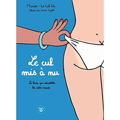 Image de Le cul mis à nu: Livre qui déculotte nos idées reçues d’occasion Bon