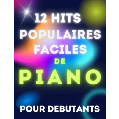 Image de 12 Hits Populaires Faciles de Piano pour Debutants: Partitions en version simplifiée avec Nom des Notes &amp; Doigtés