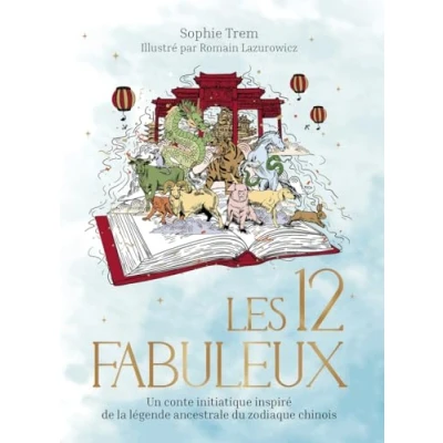 Image de Les 12 Fabuleux Un conte initiatique inspiré de la légende ancestrale du zodiaque chinois