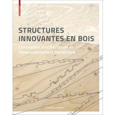 Image de Structures Innovantes En Bois: Conception Architecturale Et Dimensionnement Numérique