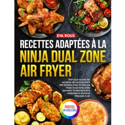 Image de Recettes adaptées à la Ninja Dual Zone Air Fryer: En Édition Premium Guide Ultime pour Maîtriser l’Air Fryer Double Compartiment avec des Saines, Rapides, Gourmandes, Testées et Adaptées.