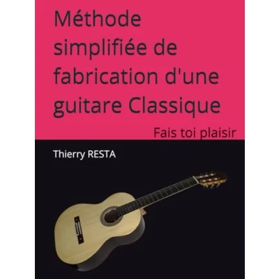 Image de Méthode simplifiée de fabrication d&#039;une guitare Classique: Fais toi plaisir