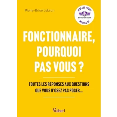 Image de Fonctionnaire, pourquoi pas vous ?: Toutes ls réponses aux questions que n’osez poser…