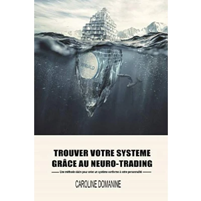 Image de Trouvez votre systeme de trading grace au Neuro trading: Une méthode claire pour créer un conforme à personnalité Livre d’occasion