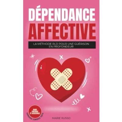 Image de DÉPENDANCE Affective : la Méthode RLD pour une Guérison en Profondeur: Livre Dépendance Sortir de Affe... d’occasion