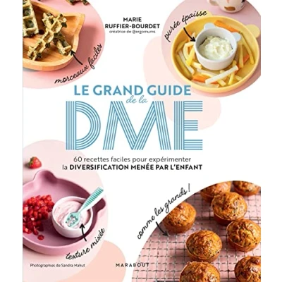 Image de Le grand guide de la DME: 60 recettes faciles pour expérimenter diversification menée par l&#039;enfant Livre d’occasion Correct