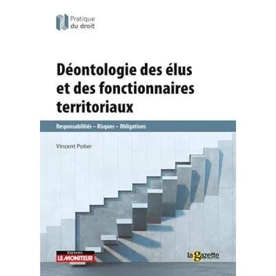 Image de La déontologie des élus et fonctionnaires territoriaux: Responsabilités Risques Obligations