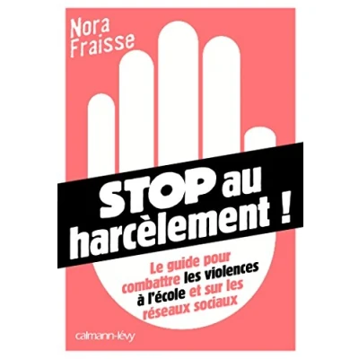 Image de Stop au harcèlement: Le Guide pour combattre les violences à l&#039;école et sur réseaux sociaux Livre d’occasion Correct