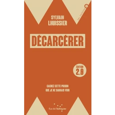 Image de Décarcérer: Cachez cette prison que je ne saurais voir