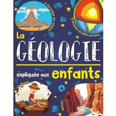 Image de la géologie expliquée aux enfants: Un livre de science pour enfants à partir 7 ans. Découvrir et tout savoir sur Terre, tectonique des ... avec quiz, mots croisés coloriages inclus.