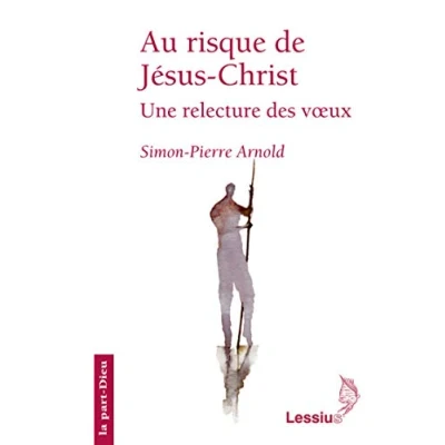 Image de Au risque de Jésus Christ Une relecture des voeux