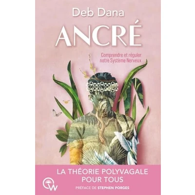 Image de Ancré : Comment vous lier d&#039;amitié avec votre système nerveux grâce à la théorie polyvagale (Anchored) 2ème édition