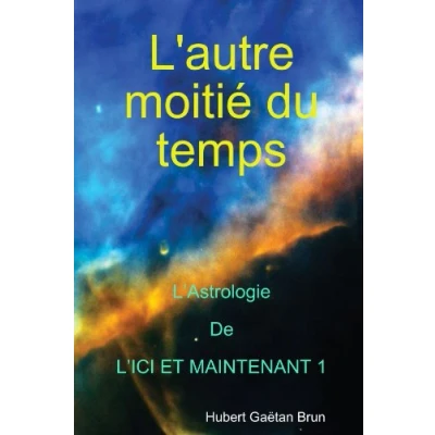 Image de L&#039;autre moitié du temps, tome 1 : L&#039;astrologie de l&#039;ici et maintenant Livre d’occasion Bon