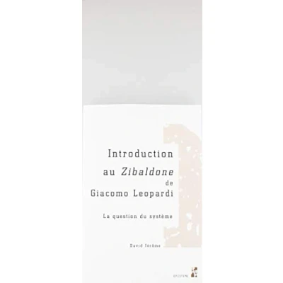 Image de Introduction au zibaldone de giacomo leopardi: LA QUESTION DU SYSTÈME