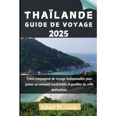 Image de THAÏLANDE GUIDE de voyage 2025: Votre compagnon indispensable pour passer un moment inoubliable et profiter cette destination.