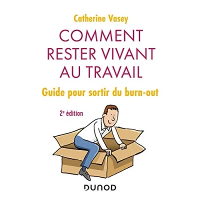 Image de Comment rester vivant au travail 2e éd. Guide pour sortir du burn out: out Livre d’occasion Correct