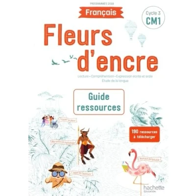 Image de Fleurs d&#039;encre Français CM1 Guide ressources Edition 2020